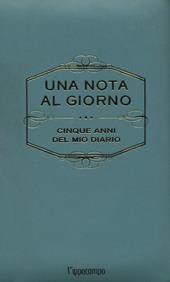 Una nota al giorno. Cinque anni del mio diario. Con Segnalibro