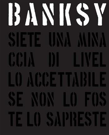 Banksy. Siete una minaccia di livello accettabile. Ediz. illustrata - Gary Shove, Patrick Potter - Libro L'Ippocampo 2018 | Libraccio.it