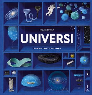 Universi. Dai mondi greci ai multiversi - Guillaume Duprat - Libro L'Ippocampo Ragazzi 2018 | Libraccio.it