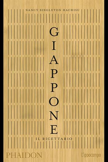 Giappone. Il ricettario - Nancy Singleton Hachisu - Libro L'Ippocampo 2018 | Libraccio.it