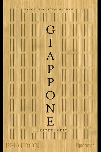 Giappone. Il ricettario - Nancy Singleton Hachisu - Libro L'Ippocampo 2018 | Libraccio.it