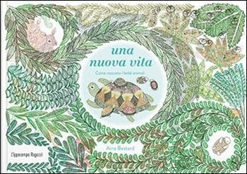 Una nuova vita. Come nascono i bebè animali - Aina Bestard - Libro L'Ippocampo Ragazzi 2018 | Libraccio.it