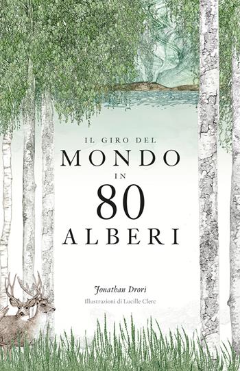 Il giro del mondo in 80 alberi. Ediz. a colori - Jonathan Drori - Libro L'Ippocampo 2018 | Libraccio.it