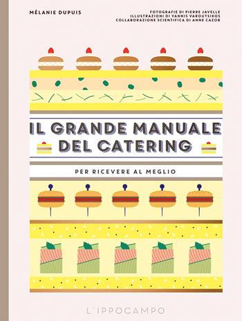 Il grande manuale del catering. Per ricevere al meglio - Mélanie Dupuis - Libro L'Ippocampo 2018 | Libraccio.it