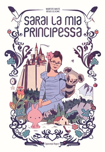 Sarai la mia principessa - Marcus Malte, Régis Lejonc - Libro L'Ippocampo Ragazzi 2018 | Libraccio.it