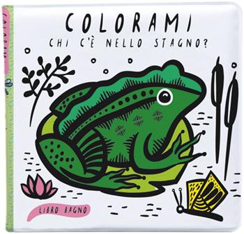 Colorami. Chi c'è nello stagno? Libro bagno - Wee Gallery - Libro L'Ippocampo Ragazzi 2018 | Libraccio.it