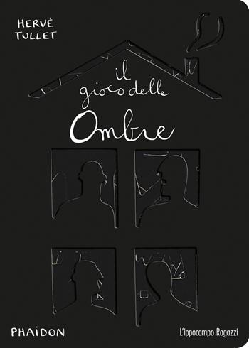 Il gioco delle ombre. Ediz. illustrata - Hervé Tullet - Libro L'Ippocampo Ragazzi 2019 | Libraccio.it