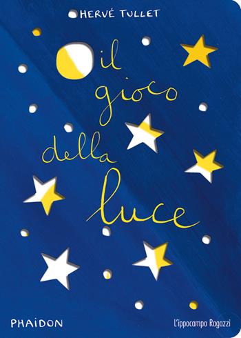 Il gioco della luce. Ediz. a colori - Hervé Tullet - Libro L'Ippocampo Ragazzi 2019 | Libraccio.it