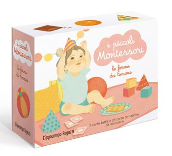 Le forme da toccare. I piccoli Montessori. Ediz. illustrata. Con 30 Carte - Delphine Roubieu - Libro L'Ippocampo Ragazzi 2019 | Libraccio.it