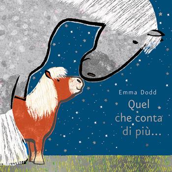 Quel che conta di più.... Ediz. illustrata - Emma Dodd - Libro L'Ippocampo Ragazzi 2018 | Libraccio.it