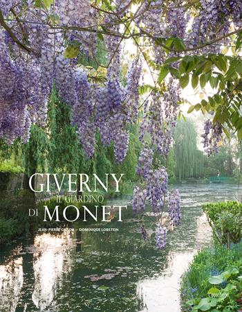 Giverny. Il giardino di Monet. Ediz. illustrata - Jean-Pierre Gilson, Dominique Lobstein - Libro L'Ippocampo 2019 | Libraccio.it