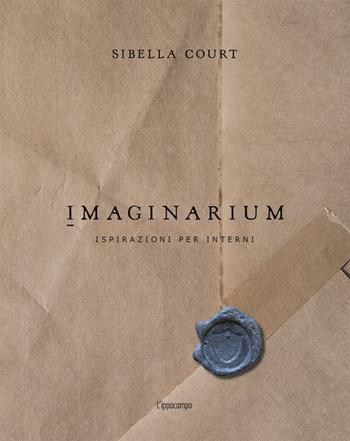 Imaginarium. Ispirazioni per interni. Ediz. illustrata - Sibella Court - Libro L'Ippocampo 2019, Arte | Libraccio.it