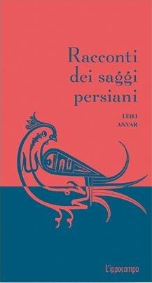 Racconti dei saggi persiani - Leili Anvar - Libro L'Ippocampo 2019, Racconti dei saggi | Libraccio.it