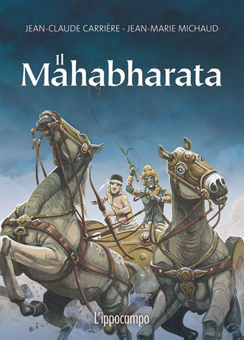 Il Mahabharata - Jean-Claude Carrière, Jean-Marie Michaud - Libro L'Ippocampo 2019 | Libraccio.it