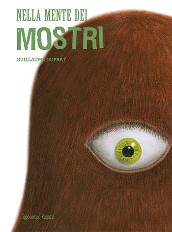 Nella mente dei mostri - Guillaume Duprat - Libro L'Ippocampo Ragazzi 2019 | Libraccio.it