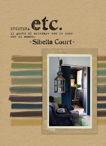 Etcetera. Il gusto di arredare con le cose che si amano - Sibella Court - Libro L'Ippocampo 2019, Arte | Libraccio.it