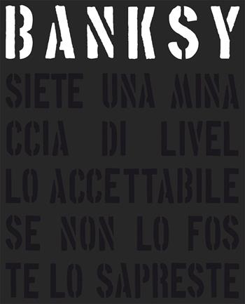 Banksy. Siete una minaccia di livello accettabile. Nuova ediz. - Gary Shove, Patrick Potter - Libro L'Ippocampo 2019 | Libraccio.it
