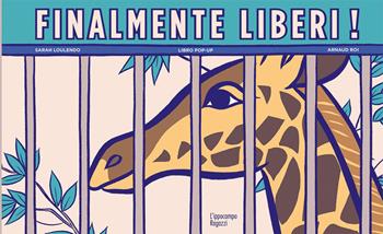 Finalmente liberi! - Sarah Loulendo, Arnaud Roi - Libro L'Ippocampo 2020 | Libraccio.it