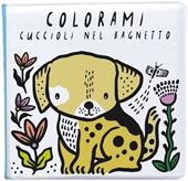 Colorami. Cuccioli nel bagnetto. Ediz. a colori. Con gadget