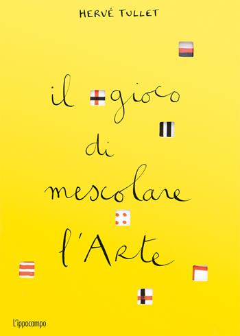 Il gioco di mescolare l'arte. Ediz. a colori - Hervé Tullet - Libro L'Ippocampo Ragazzi 2020 | Libraccio.it