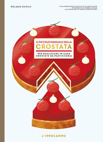 Il piccolo manuale della crostata. Per realizzare in casa crostate da pasticceria - Mélanie Dupuis - Libro L'Ippocampo 2020 | Libraccio.it