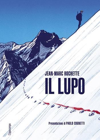 Il lupo - Jean-Marc Rochette - Libro L'Ippocampo 2020 | Libraccio.it