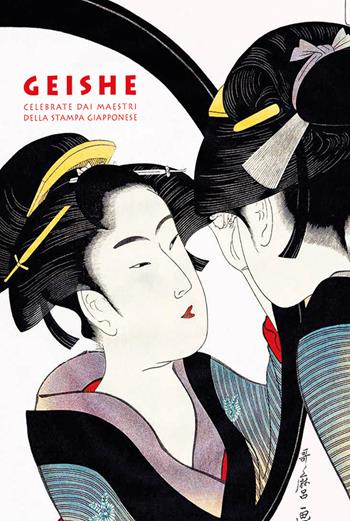 Geishe celebrate dai maestri della stampa giapponese. Ediz. a colori - Amélie Balcou - Libro L'Ippocampo 2020, Arti del Giappone | Libraccio.it