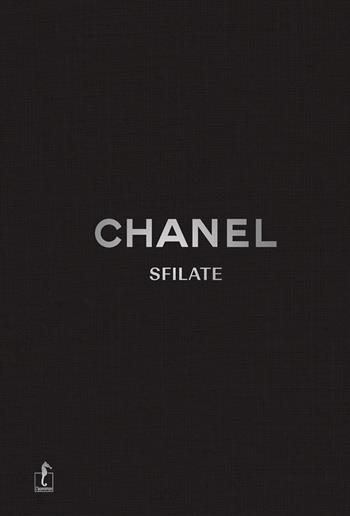 Chanel. Sfilate. Tutte le collezioni. Ediz. a colori - Patrick Mauriès - Libro L'Ippocampo 2020 | Libraccio.it