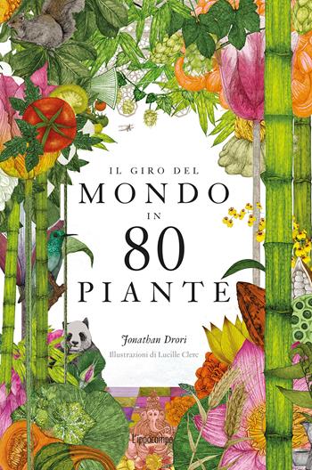 Il giro del mondo in 80 piante. Ediz. a colori - Jonathan Drori - Libro L'Ippocampo 2020 | Libraccio.it