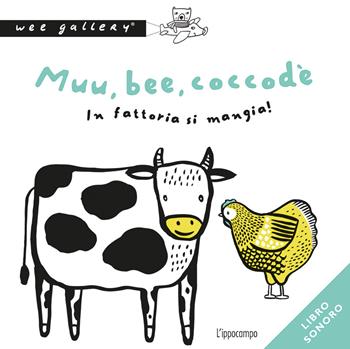 Muu, bee, coccodè. In fattoria si mangia! Ediz. a colori - Wee Gallery - Libro L'Ippocampo Ragazzi 2020 | Libraccio.it