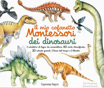 Il mio cofanetto Montessori dei dinosauri. Nuova ediz. Con gadget - Ève Herrmann, Roberta Rocchi - Libro L'Ippocampo Ragazzi 2020 | Libraccio.it