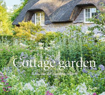 Cottage garden. Il fascino del giardino inglese. Ediz. illustrata - Claire Masset - Libro L'Ippocampo 2021 | Libraccio.it
