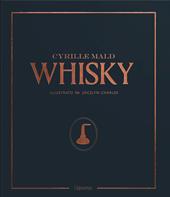 Whisky. Dai single malts scozzesi alle distillerie artigianali