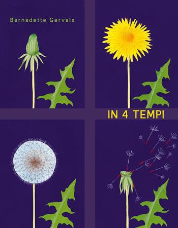 In 4 tempi. Ediz. illustrata - Bernadette Gervais - Libro L'Ippocampo 2021, La natura si racconta... | Libraccio.it