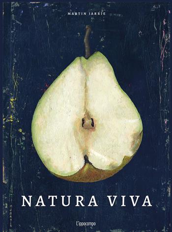 Natura viva. Ediz. a colori - Martin Jarrie - Libro L'Ippocampo 2021, La natura si racconta... | Libraccio.it