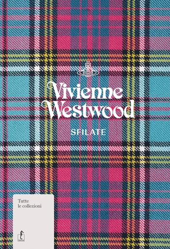 Vivienne Westwood. Sfilate. Tutte le collezioni - Alexander Fury - Libro L'Ippocampo 2021 | Libraccio.it