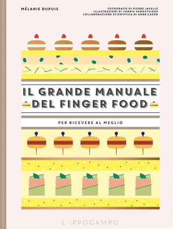 Il grande manuale del finger food. Per ricevere al meglio - Mélanie Dupuis - Libro L'Ippocampo 2021 | Libraccio.it