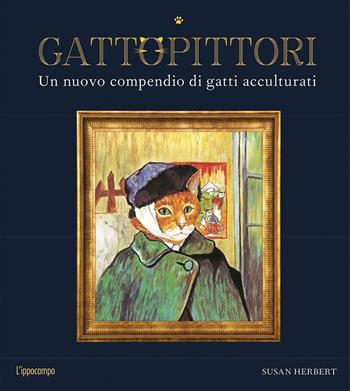 GattoPittori. Un nuovo compendio di gatti acculturati. Ediz. a colori - Susan Herbert - Libro L'Ippocampo 2021 | Libraccio.it