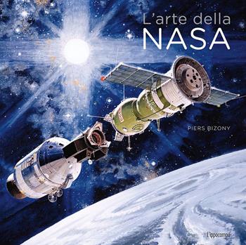 L'arte della Nasa. Ediz. a colori - Piers Bizony - Libro L'Ippocampo 2021 | Libraccio.it