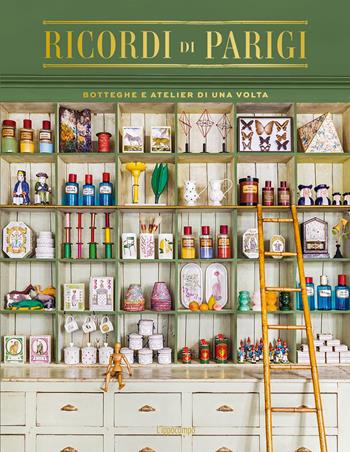Ricordi di Parigi. Botteghe e atelier di una volta. Ediz. a colori - Marin Montagut - Libro L'Ippocampo 2021 | Libraccio.it