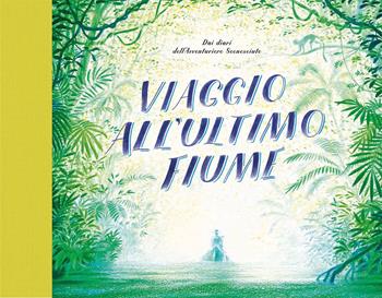 Viaggio all'ultimo fiume  - Libro L'Ippocampo 2021 | Libraccio.it
