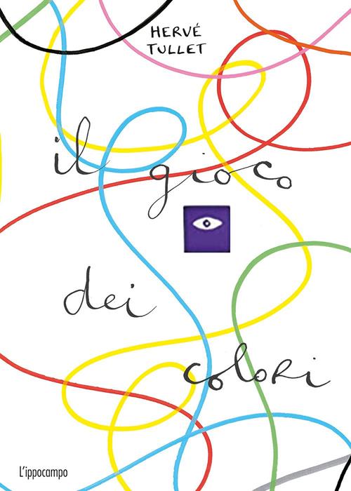 Il gioco dei colori. Ediz. a colori - Hervé Tullet - Libro L'Ippocampo 2021