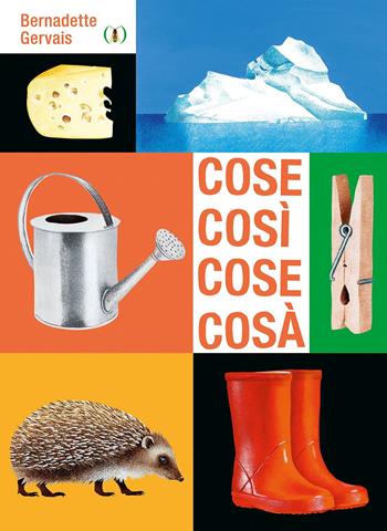 Cose così cose cosà. Ediz. a colori - Bernadette Gervais - Libro L'Ippocampo 2021 | Libraccio.it
