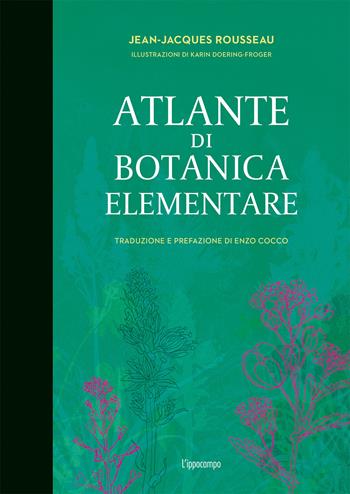 Atlante di botanica elementare - Jean-Jacques Rousseau - Libro L'Ippocampo 2021 | Libraccio.it