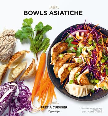 Bowls asiatiche. Ediz. a colori - Orathay Souksisavanh - Libro L'Ippocampo 2022, Prêt à cuisiner | Libraccio.it