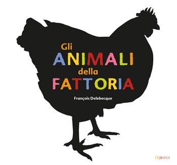 Gli animali della fattoria. Ediz. illustrata - François Delebecque - Libro L'Ippocampo 2022 | Libraccio.it