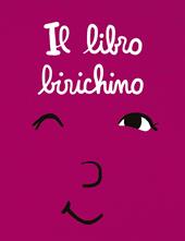 Il libro birichino. Ediz. a colori