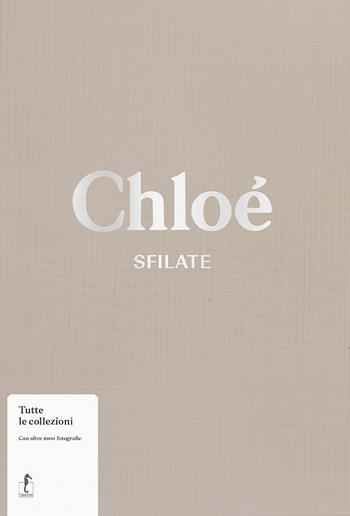 Chloé. Sfilate. Tutte le collezioni - Lou Stoppard - Libro L'Ippocampo 2022 | Libraccio.it