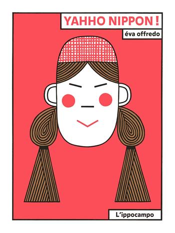 Yahho Nippon! Ediz. illustrata - Éva Offrédo - Libro L'Ippocampo 2022 | Libraccio.it