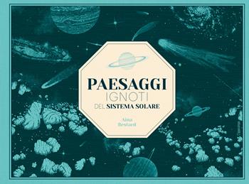 Paesaggi ignoti del sistema solare. Ediz. a colori - Aina Bestard - Libro L'Ippocampo Ragazzi 2022 | Libraccio.it